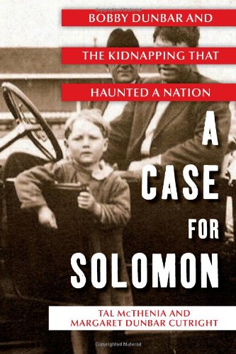 A Case For Solomon Bobby Dunbar And The Kidnapping That Haunted A Nation Tal Mcthenia