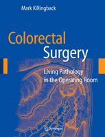 Colorectal Surgery Living Pathology In The Operating Room 1st Edition Mark Killingback Am