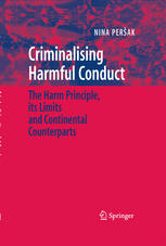 Criminalising Harmful Conduct The Harm Principle Its Limits And Continental Counterparts 1st Edition Dr Nina Perak Auth