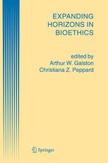 Expanding Horizons In Bioethics 1st Edition Samuel Gorovitz Auth