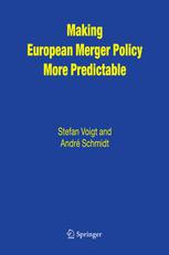 Making European Merger Policy More Predictable 1st Edition Stefan Voigt
