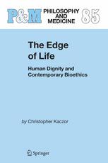 The Edge Of Life Human Dignity And Contemporary Bioethics 1st Edition Christopher Kaczor Auth
