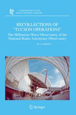 Recollections Of Tucson Operations The Millimeterwave Observatory Of The National Radio Astronomy Observatory 1st Edition M A Gordon Auth