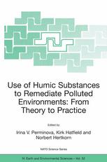 Use Of Humic Substances To Remediate Polluted Environments From Theory To Practice Proceedings Of The Nato Advanced Research Workshop On Use Of Humates To Remediate Polluted Environments From Theory To Practice Zvenigorod Russia 2329 September 2002 1st Edition Iv Perminova