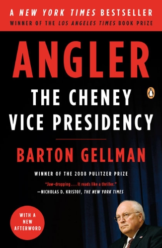 Angler The Cheney Vice Presidency Reprint Barton Gellman