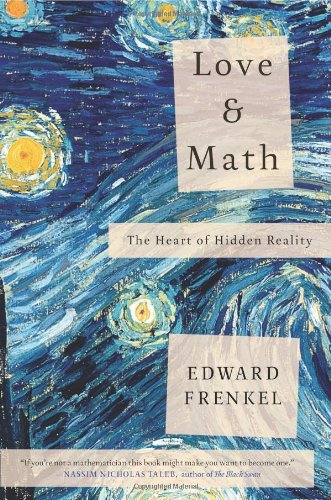 Love And Math The Heart Of Hidden Reality Edward Frenkel