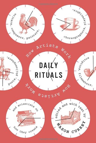Daily Rituals How Artists Work Mason Currey
