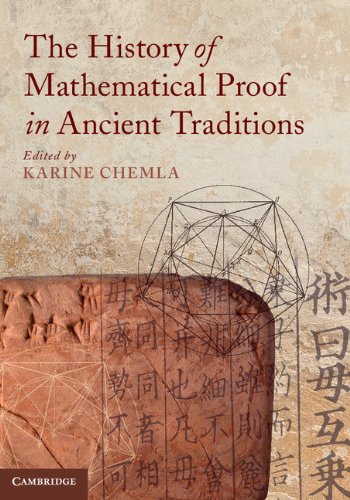 The History Of Mathematical Proof In Ancient Traditions Karine Chemla Editor