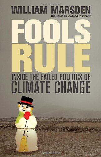 Fools Rule Inside The Failed Politics Of Climate Change William Marsden
