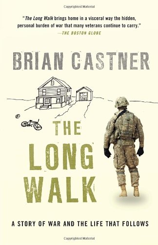 The Long Walk A Story Of War And The Life That Follows Reprint Brian Castner