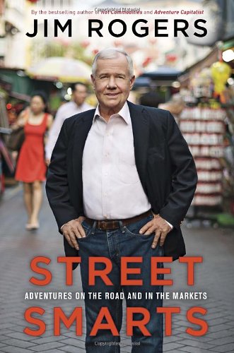 Street Smarts Adventures On The Road And In The Markets First Edition Jim Rogers