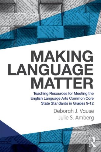 Making Language Matter Teaching Resources For Meeting The English Language Arts Common Core State Standards In Grades 912 1st Edition Deborah J Vause