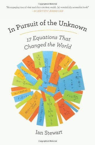 In Pursuit Of The Unknown 17 Equations That Changed The World First Trade Paper Edition Ian Stewart