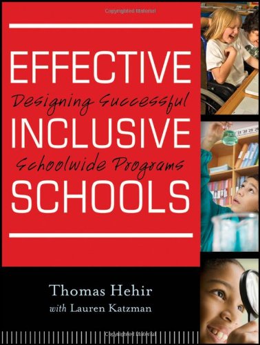 Effective Inclusive Schools Designing Successful Schoolwide Programs 1st Edition Thomas Hehir