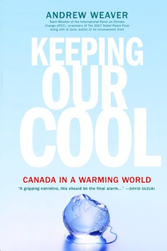 Keeping Our Cool Canada In A Warming World Andrew Weaver