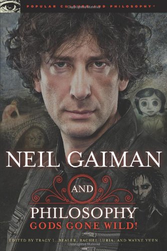 Neil Gaiman And Philosophy Gods Gone Wild Tracy L Bealer Rachel Luria