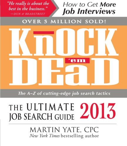 Knock Em Dead 2013 The Ultimate Job Search Guide 1st Edition Martin Yate