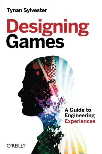 Designing Games A Guide To Engineering Experiences Tynan Sylvester