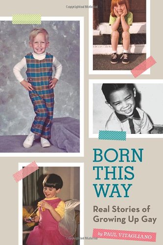 Born This Way Real Stories Of Growing Up Gay Paul Vitagliano