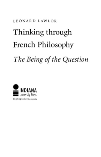 Thinking Through French Philosophy The Being Of The Question Leonard Lawlor