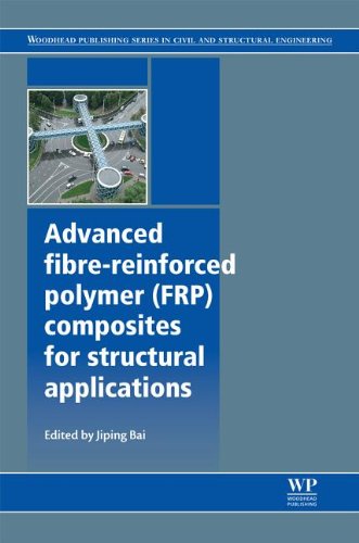 Advanced Fibrereinforced Polymer Frp Composites For Structural Applications Jiping Bai