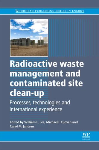 Radioactive Waste Management And Contaminated Site Cleanup Processes Technologies And International Experience William E Lee