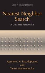 Nearest Neighbor Search A Database Perspective 1st Edition Apostolos N Papadopoulos