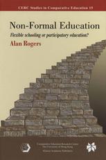 Nonformal Education Flexible Schooling Or Participatory Education 1st Edition Alan Rogers Auth