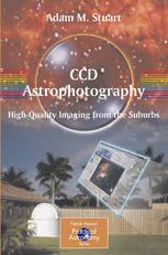 Ccd Astrophotography High Quality Imaging From The Suburbs 1st Edition Adam M Stuart Md Auth