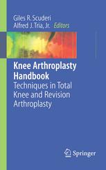 Knee Arthroplasty Handbook Techniques In Total Knee And Revision Arthroplasty 1st Edition Giles R Scuderi Md Auth