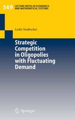 Strategic Competition In Oligopolies With Fluctuating Demand 1st Edition Dr Leslie Neubecker Auth