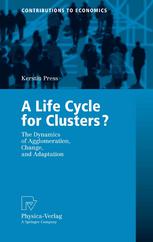 A Life Cycle For Clusters The Dynamics Of Agglomeration Change And Adaption 1st Edition Dr Kerstin Press Auth