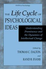 The Life Cycle Of Psychological Ideas Understanding Prominence And The Dynamics Of Intellectual Change 1st Edition Thomas C Dalton