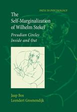 The Selfmarginalization Of Wilhelm Stekel Freudian Circles Inside And Out 1st Edition Jaap Bos