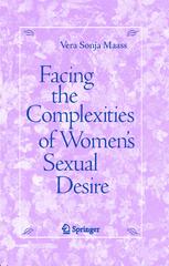 Facing The Complexities Of Womens Sexual Desire 1st Edition Vera Sonja Maass Auth