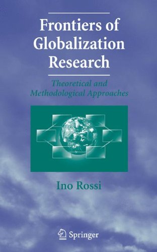 Frontiers Of Globalization Research Theoretical And Methodological Approaches 1st Edition Ino Rossi Auth