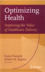 Optimizing Health Improving The Value Of Healthcare Delivery 1st Edition Franz Porzsolt Md