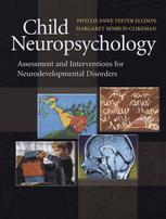 Child Neuropsychology Assessment And Interventions For Neurodevelopmental Disorders 1997xxi Phyllis Anne Teeter Ellison