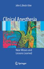 Clinical Anesthesia Near Misses And Lessons Learned 1st Edition John G Brockutne Md