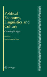 Political Economy Linguistics And Culture Crossing Bridges 1st Edition Leland B Yeager Auth
