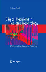 Clinical Decisions In Pediatric Nephrology A Problemsolving Approach To Clinical Cases Farahnak Assadi Md Auth
