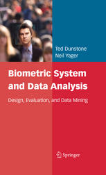 Biometric System And Data Analysis Design Evaluation And Data Mining 1st Edition Ted Dunstone