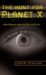 The Hunt For Planet X New Worlds And The Fate Of Pluto 1st Edition Govert Schilling Auth