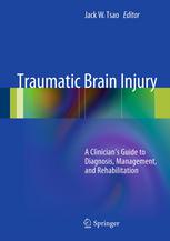 Traumatic Brain Injury A Clinicians Guide To Diagnosis Management And Rehabilitation 1st Edition David F Moore Md