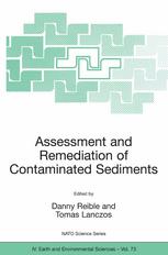 Assessment And Remediation Of Contaminated Sediments Proceedings Of The Nato Advanced Research Workshop On Assessment And Remediation Of Contaminated Sediments Bratislava Slovak Republic 1821 May 2005 1st Edition Danny Reible