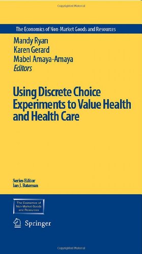 Using Discrete Choice Experiments To Value Health And Health Care 1st Edition Professor Mandy Ryan Phd
