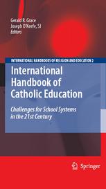 International Handbook Of Catholic Education Challenges For School Systems In The 21st Century 1st Edition Gerald Grace