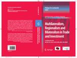 Multilateralism Regionalism And Bilateralism In Trade And Investment 2006 World Report On Regional Integration 1st Edition Philippe De Lombaerde Eds