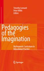 Pedagogies Of The Imagination Mythopoetic Curriculum In Educational Practice 1st Edition Timothy Leonard