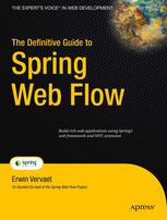 The Definitive Guide To Spring Web Flow 1st Edition Erwin Vervaet Auth